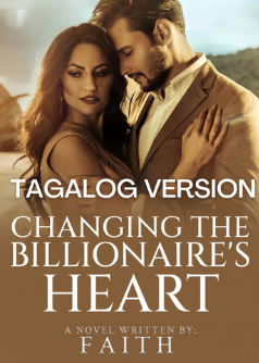 Changing the Billionaire's Heart (Tagalog Version)