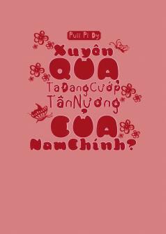 Xuyên Qua, Ta Đang Cướp Tân Nương Của Nam Chính?