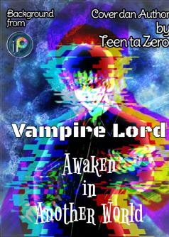 Vampire Lord Awaken In Another World