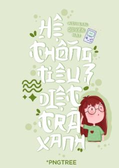 Hệ thống tiêu diệt trà xanh ( Quyển 2)