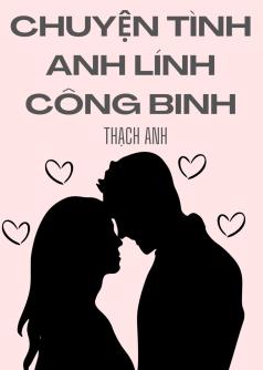 CHUYỆN TÌNH ANH LÍNH CÔNG BINH