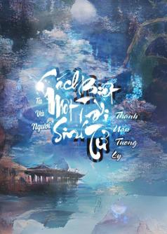 Ta Và Ngươi Cách Biệt Một Trời Sinh Tử 2