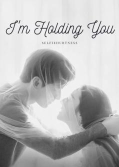 I'm Holding You