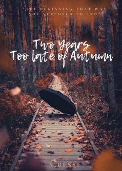 Two Years too Late of Autumn