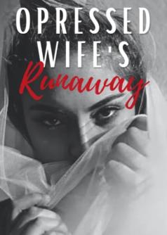 Oppressed Wife's Runaway