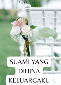 SUAMI   YANG DIHINA KELUARGAKU