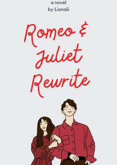 Romeo & Juliet Rewrite