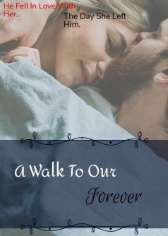 A Walk To Our Forever