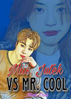 Miss. Jutek Vs Mr. Cool