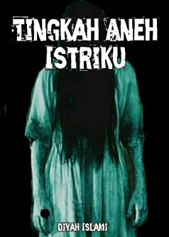 Tingkah Aneh Istriku