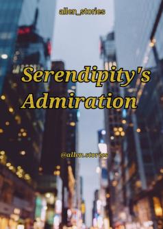 Serendipity's Admiration