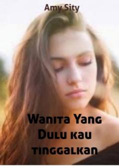 Wanita yang dulu kau tinggalkan