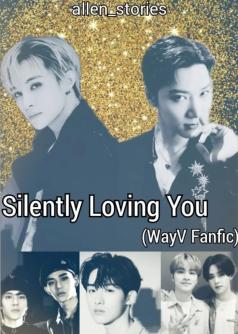 Silently Loving You (WayV Fanfic)