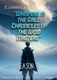 Season 2: "Whispers in the Gale: Chronicles of the Wind Masters,"