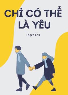 CHỈ CÓ THỂ LÀ YÊU