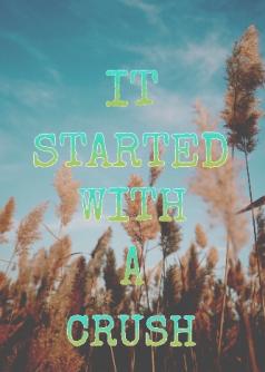 It started with a crush