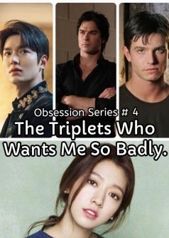 The Triplets Who Wants Me So Badly (SPG)
