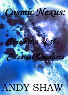 Cosmic  Nexus:   Chronicles of the  Celestial Voyagers