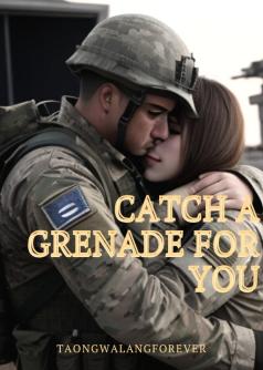 Catch A Grenade For You