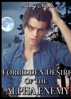 Forbidden Desire Of The Alphas Enemy