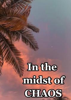 In the midst of chaos