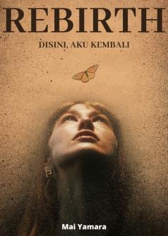 Rebirth, disini aku kembali