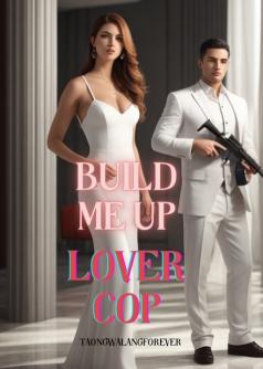 Build me Up Lover Cop