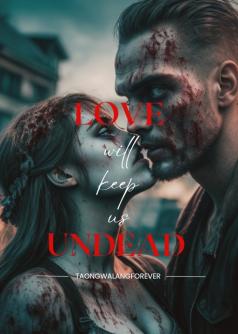 Love will keep us Undead