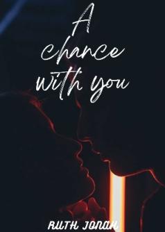 A Chance With You