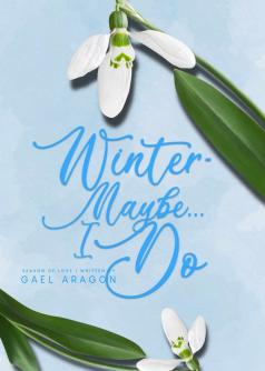Season  of Love 1: WINTER - Maybe. . . I Do