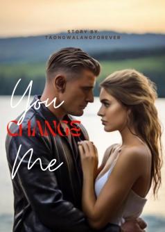 You Change Me