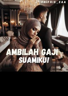 AMBILAH GAJI SUAMIKU!