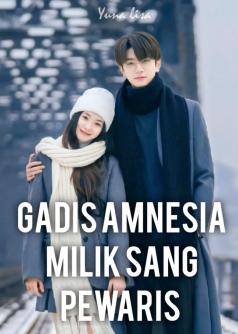 GADIS AMNESIA MILIK SANG PEWARIS