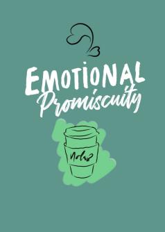 Emotional Promiscuity