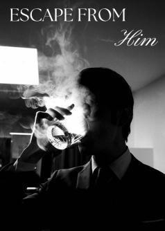 ESCAPE FROM HIM