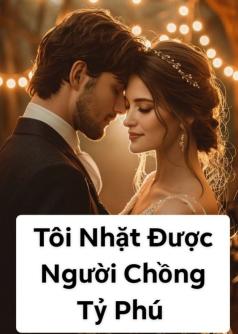 Tôi Nhặt Được Người Chồng Tỷ Phú