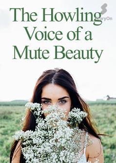 The Howling Voice of a Mute Beauty