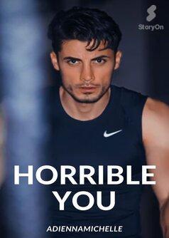 HORRIBLE YOU