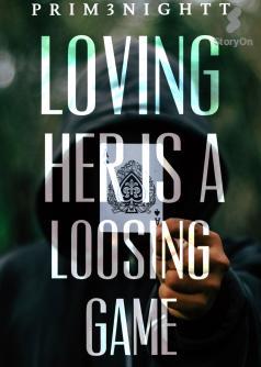 Loving Her is a Loosing Game