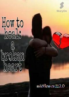 How to heal: A broken heart( English Version)