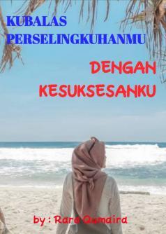 KUBALAS PERSELINGKUHANMU DENGAN KESUKSESANKU