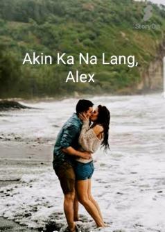 Akin Ka Na Lang, Alex