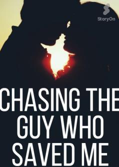 Chasing The Guy Who Saved Me (FILIPINO)