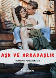 AŞK VE ARKADAŞLIK