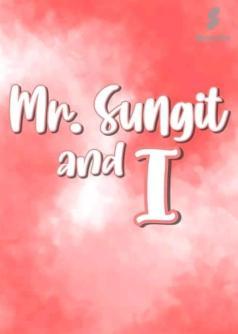 Mr. Sungit and I