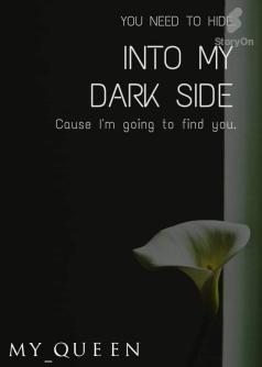 INTO MY DARK SIDE