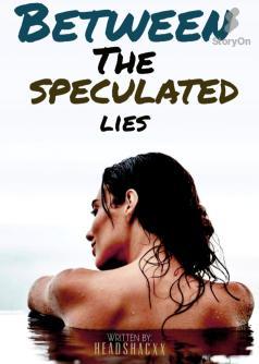 Between the Speculated Lies