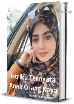 Istriku Ternyata Anak Orang Kaya