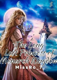 The Long Lost Princess Of Monarch Kingdom