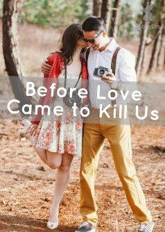 Before Love Came to Kill Us